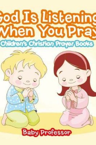 Cover of God Is Listening When You Pray - Children's Christian Prayer Books