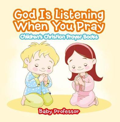 Book cover for God Is Listening When You Pray - Children's Christian Prayer Books