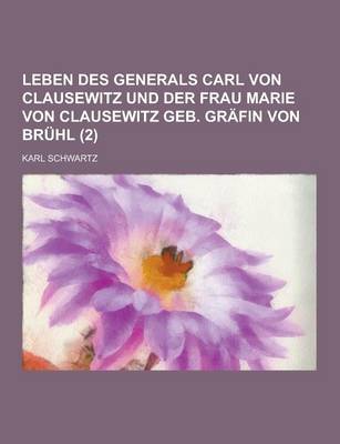 Book cover for Leben Des Generals Carl Von Clausewitz Und Der Frau Marie Von Clausewitz Geb. Grafin Von Bruhl (2)