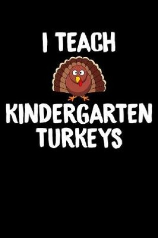 Cover of I Teach Kindergarten Turkeys