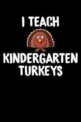 Book cover for I Teach Kindergarten Turkeys