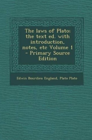 Cover of The Laws of Plato; The Text Ed. with Introduction, Notes, Etc Volume 1 - Primary Source Edition