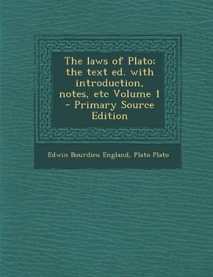 Book cover for The Laws of Plato; The Text Ed. with Introduction, Notes, Etc Volume 1 - Primary Source Edition