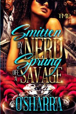 Book cover for Smitten by a Nerd, Sprung Off a Savage