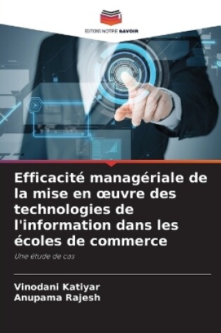 Cover of Efficacité managériale de la mise en oeuvre des technologies de l'information dans les écoles de commerce