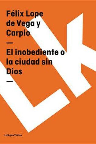 Cover of El Inobediente O La Ciudad Sin Dios