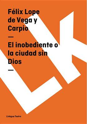 Book cover for El Inobediente O La Ciudad Sin Dios