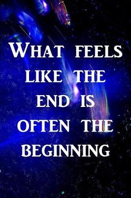 Book cover for What feels like the end is often the beginning