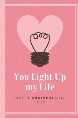 Book cover for You Light Up My Life Happy Anniversary Love