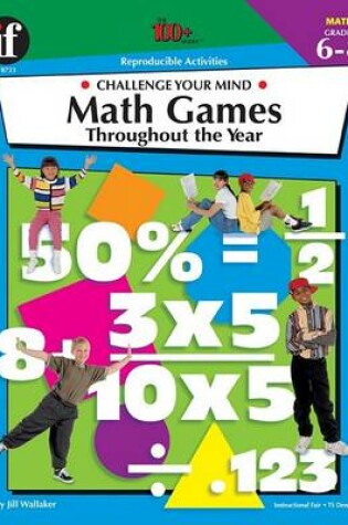 Cover of The 100+ Series Math Games Throughout the Year, Grades 6-8