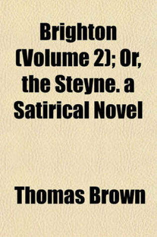 Cover of Brighton (Volume 2); Or, the Steyne. a Satirical Novel