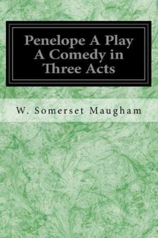 Cover of Penelope A Play A Comedy in Three Acts