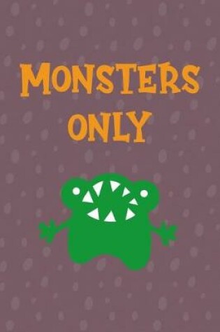 Cover of Monsters Only