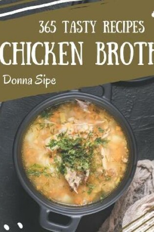 Cover of 365 Tasty Chicken Broth Recipes