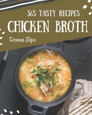 Book cover for 365 Tasty Chicken Broth Recipes