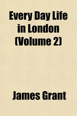 Book cover for Every Day Life in London (Volume 2)