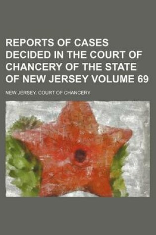 Cover of Reports of Cases Decided in the Court of Chancery of the State of New Jersey Volume 69