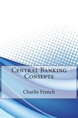 Cover of Central Banking Consepts