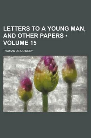 Cover of Letters to a Young Man, and Other Papers (Volume 15)