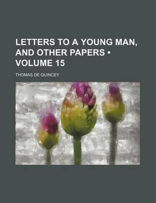 Book cover for Letters to a Young Man, and Other Papers (Volume 15)