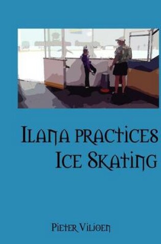 Cover of Ilana Practices Ice Skating