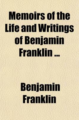 Book cover for Memoirs of the Life and Writings of Benjamin Franklin (Volume 6)