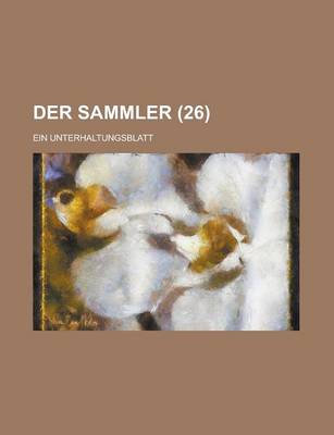 Book cover for Der Sammler; Ein Unterhaltungsblatt (26 )