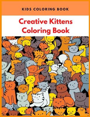 Book cover for Kids Creative Kittens Coloring Book