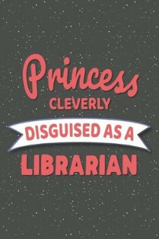 Cover of Princess Cleverly Disguised As A Librarian