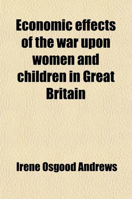 Book cover for Economic Effects of the War Upon Women and Children in Great Britain (Volume 1)