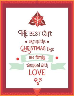 Book cover for The Best Gift Around the Christmas Tree is a Family Wrapped with Love