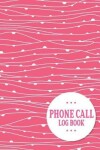 Book cover for Phone Call Log Book