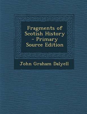 Book cover for Fragments of Scotish History - Primary Source Edition