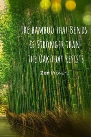 Cover of The Bamboo That Bends is Stronger Than The Oak That Resists