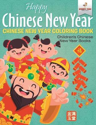 Book cover for Happy Chinese New Year - Chinese New Year Coloring Book Children's Chinese New Year Books