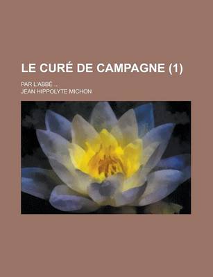 Book cover for Le Cure de Campagne; Par L'Abbe ... (1)