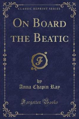 Book cover for On Board the Beatic (Classic Reprint)