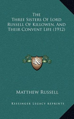 Book cover for The Three Sisters of Lord Russell of Killowen, and Their Convent Life (1912)