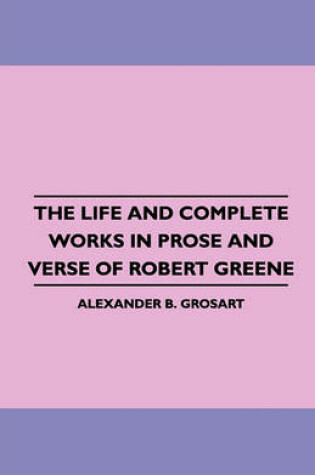 Cover of The Life and Complete Works in Prose and Verse of Robert Greene