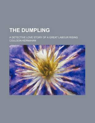 Book cover for The Dumpling; A Detective Love Story of a Great Labour Rising