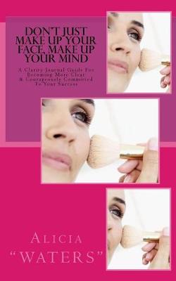 Book cover for Don't Just Make Up Your Face, Make Up Your Mind
