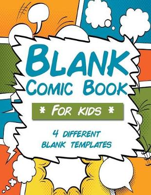 Cover of Blank Comic Book For Kids 4 Different Blank Templates