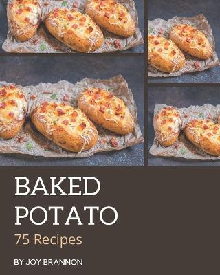 Book cover for 75 Baked Potato Recipes