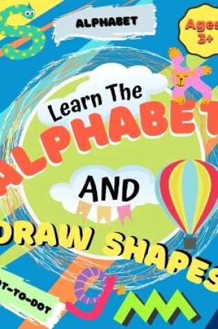 Cover of Learn the Alphabet and Draw Shapes