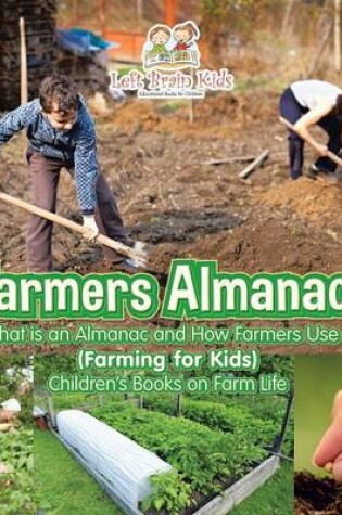 Cover of Farmers Almanac! What Is an Almanac and How Do Farmers Use It? (Farming for Kids) - Children's Books on Farm Life