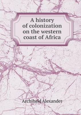 Book cover for A history of colonization on the western coast of Africa