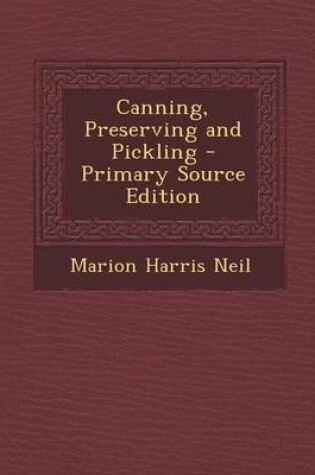 Cover of Canning, Preserving and Pickling - Primary Source Edition