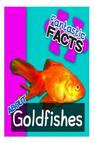 Cover of Fantastic Facts about Goldfishes