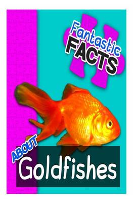 Book cover for Fantastic Facts about Goldfishes