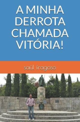 Cover of A Minha Derrota Chamada Vitória!